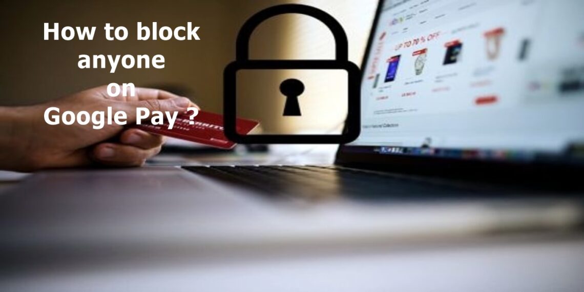 How to block anyone on Google Pay