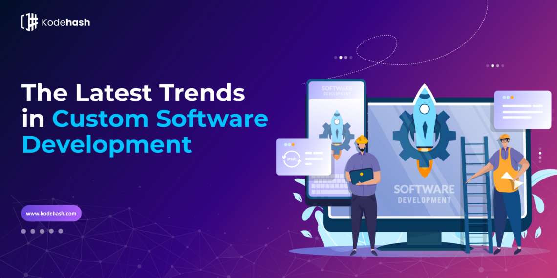 Guest Blog- The Latest Trends in Custom Software Development