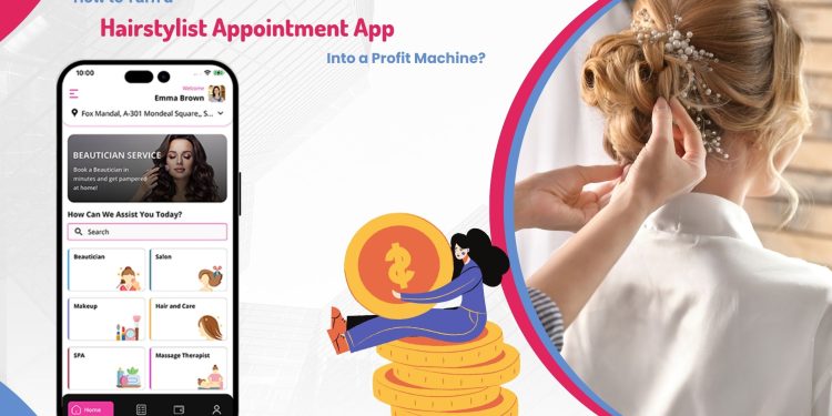 How to Turn a Hair Stylist Appointment App into a Profit Machine?