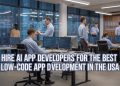 Hire AI App Developers for the Best Low-Code App Development in the USA