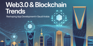 Web3.0 & Blockchain Trends Reshaping App Development in Saudi Arabia