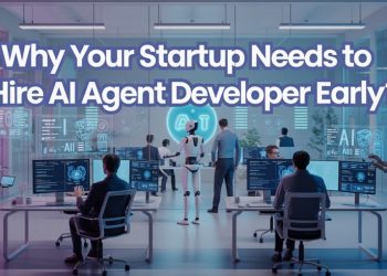 Why Your Startup Needs To Hire AI Agent Developer Early?