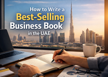 How to Write a Best-Selling Business Book in the UAE: A Complete Step-by-Step Guide